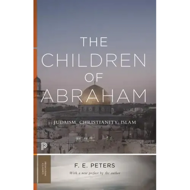 The Children of Abraham: Judaism, Christianity, Islam