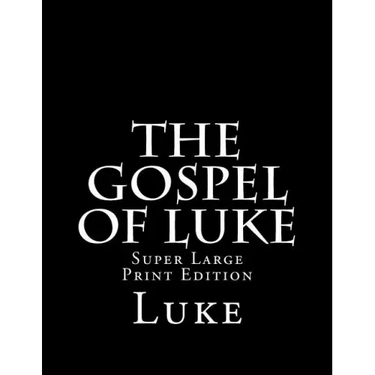 The Gospel of Luke: Super Large Print Edition