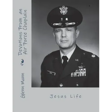 Devotions of an Air Force Chaplain: Jesus Life