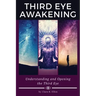 Third Eye Awakening: Understanding and Opening the Third Eye
