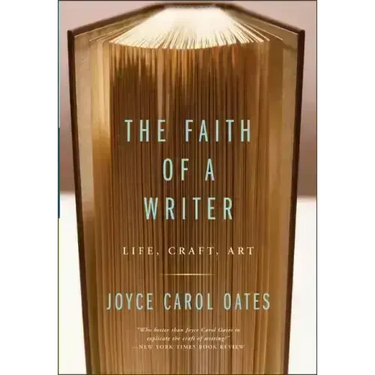 The Faith of a Writer: Life, Craft, Art