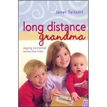 Long Distance Grandma: Staying Connected Across the Miles