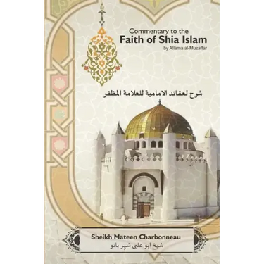 Commentary to the Faith of Shia Islam by Allama al-Muzaffar: Volumes 1 - 4
