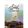 The Seed & the Savior Daily Devotions for Growing Closer to Christ