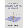 On the Origin of Strings, Dark Energy, Time, and the Universe - The E-theory