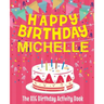 Happy Birthday Michelle - The Big Birthday Activity Book: (Personalized Children's Activity Book)