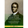 The Complete Poems of Paul Laurence Dunbar: An African American Poet, Novelist and Playwright in the Late 19th Century