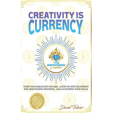 Creativity Is Currency: How to Turn Your Ideas Into Wealth