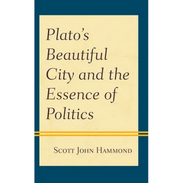 Plato's Beautiful City and the Essence of Politics