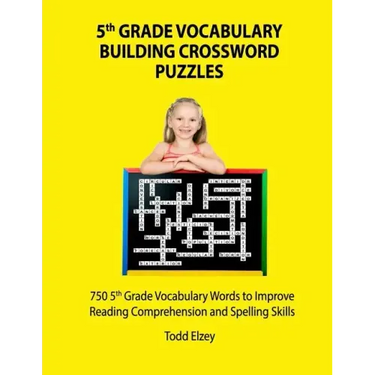 5th Grade Vocabulary Building Crossword Puzzles: 750Vocabulary Words To Improve Reading Comprehension and Spelling Skills