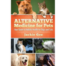 Alternative Medicine for Pets: Your Guide to Holistic Health for your Dog and Cat