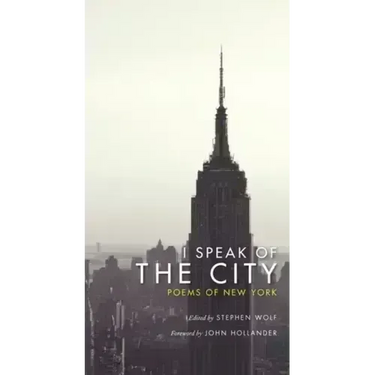 I Speak of the City: Poems of New York