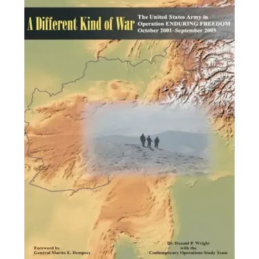 A Different Kind of War: The United States Army in Operation ENDURING FREEDOM (OEF), October 2001-September 2005