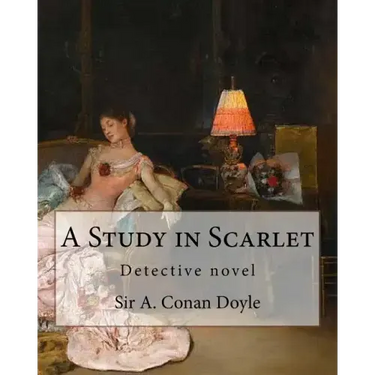 A Study in Scarlet, By Sir A. Conan Doyle with a note on sherlock holmes: By Dr. Joseph Bell(2 December 1837 - 4 October 1911), illustrated By George