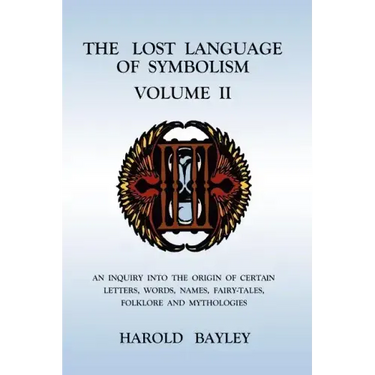 The Lost Language of Symbolism Volume II
