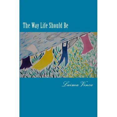 The Way Life Should Be: Essays About People Who Live Their Dreams