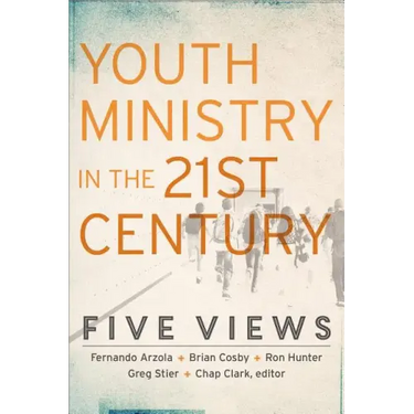 Youth Ministry in the 21st Century: Five Views