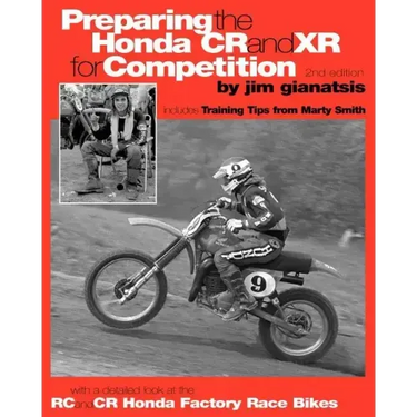 Preparing the Honda CR and XR for Competition: Includes Training Tips from Marty Smith, and and a detailed look at the CR and RC Honda Factory Race Bi