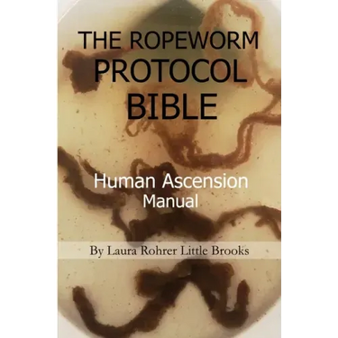 The Ropeworm Protocol Bible: Human Ascension Manual