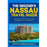 The Insider's Nassau Travel Guide: All the Info You Need to Know About the Biggest City in the Bahamas