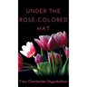 Under The Rose-Colored Hat