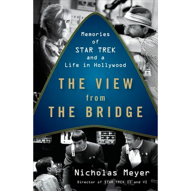The View from the Bridge: Memories of Star Trek and a Life in Hollywood