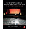 Understanding and Crafting the Mix: The Art of Recording