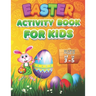 Easter Activity Book For Kids Ages 3-5: A Cute and Fun Activity Happy Easter Things Preschool and Kindergarten Kids Activity Book For Learning, Colori