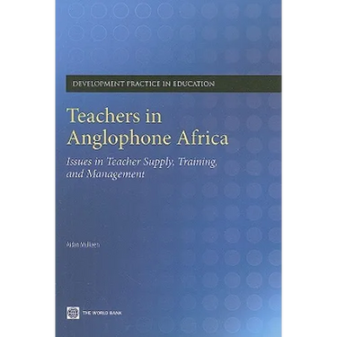 Teachers in Anglophone Africa: Issues in Teacher Supply, Training, and Management