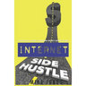 Internet Side Hustle: Your No B.S. Guide to Making Money Online Today