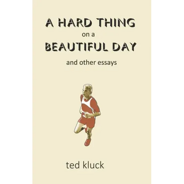 A Hard Thing on a Beautiful Day: and Other Essays