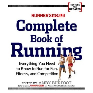 Runner's World Complete Book of Running: Everything You Need to Run for Weight Loss, Fitness, and Competition
