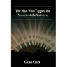 The Man Who Tapped the Secrets of the Universe