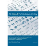 The Fine Art of Technical Writing: Key Points to Help You Think Your Way Through Writing Scientific, Academic, and Technical Publications, Business Re