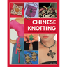 Chinese Knotting: Creative Designs That Are Easy and Fun!