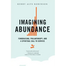 Imagining Abundance: Fundraising, Philanthropy, and a Spiritual Call to Service