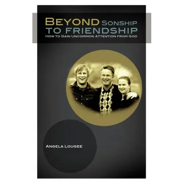 Beyond Sonship to Friendship
