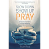 Slow Down, Show Up and Pray: Simple Shared Habits to Renew Wellbeing in Our Local Communities