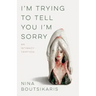 I'm Trying to Tell You I'm Sorry: An Intimacy Triptych