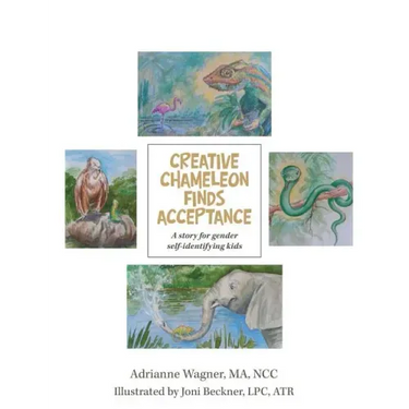 Creative Chameleon Finds Acceptance: A story for gender self-identifying kids