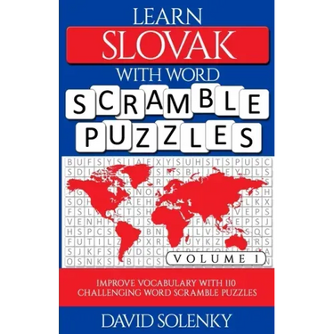 Learn Slovak with Word Scramble Puzzles Volume 1: Learn Slovak Language Vocabulary with 110 Challenging Bilingual Word Scramble Puzzles
