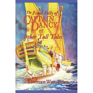 The Final Folly of Captain Dancy & Other Tall Tales