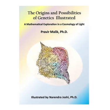 The Origins and Possibilities of Genetics Illustrated: A Mathematical Exploration in a Cosmology of Light