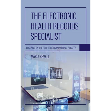 Electronic Health Records Specialist: Focusing on the Role for Organizational Success