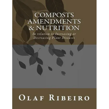 Composts Amendments & Nutrition: In relation to Increasing or Decreasing Plant Diseases