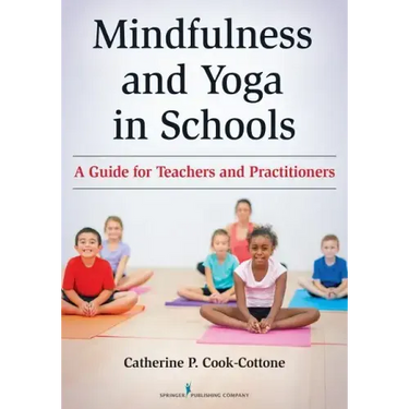 Mindfulness and Yoga in Schools: A Guide for Teachers and Practitioners