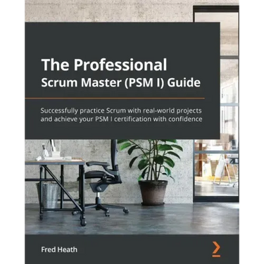 The Professional Scrum Master Guide: The unofficial guide to Scrum with real-world projects