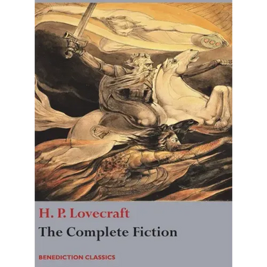 The Complete Fiction of H. P. Lovecraft