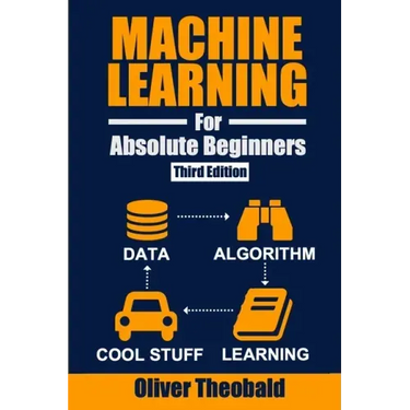 Machine Learning for Absolute Beginners: A Plain English Introduction (Third Edition)