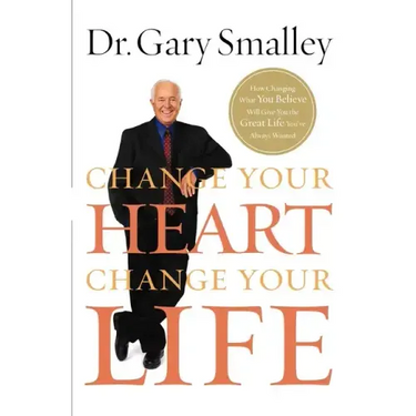 Change Your Heart, Change Your Life: How Changing What You Believe Will Give You the Great Life You've Always Wanted